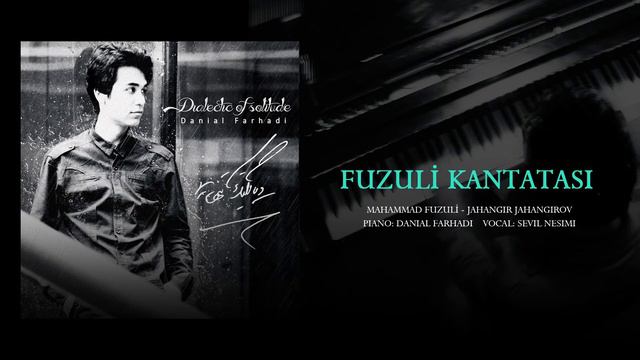 Fuzuli Kantatası - Jahangir Jahangirov - Danial Farhadi - Sevil Nesimi