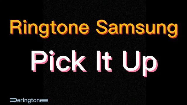 Samsung Ringtone - Pick It Up