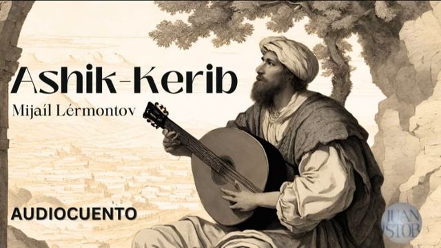 ASHIK-KERIB (cuento Completo) | Mijaíl Lérmontov