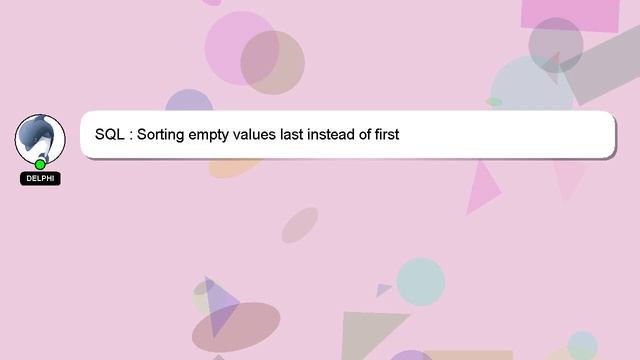SQL : Sorting empty values last instead of first смотреть онлайн