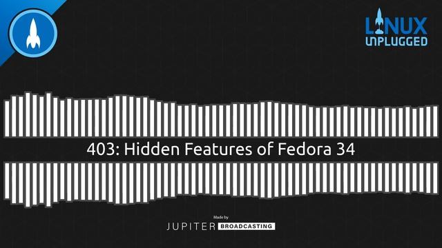 Hidden Features of Fedora 34 | LINUX Unplugged 403 смотреть онлайн