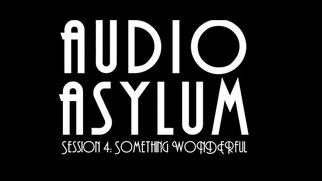 Audio Asylum - Session 4: Something WONDERful смотреть онлайн