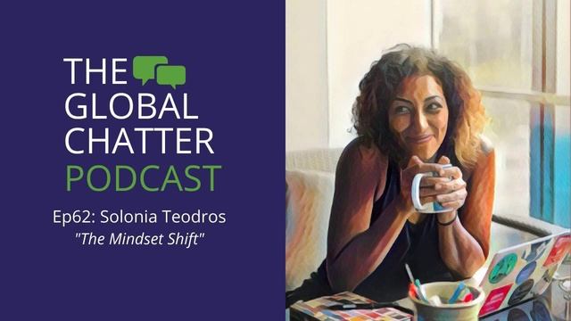The Global Chatter Podcast, Ep 62 || Solonia Teodros - "The Mindset Shift" смотреть онлайн