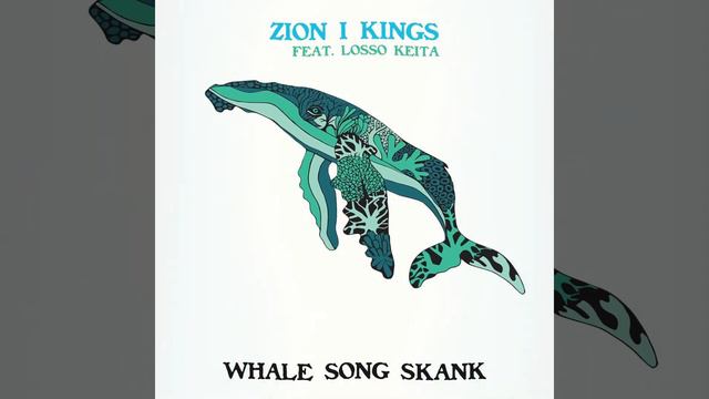Whale Song Skank - Zion I Kings feat. Losso Keita (Official Audio) смотреть онлайн
