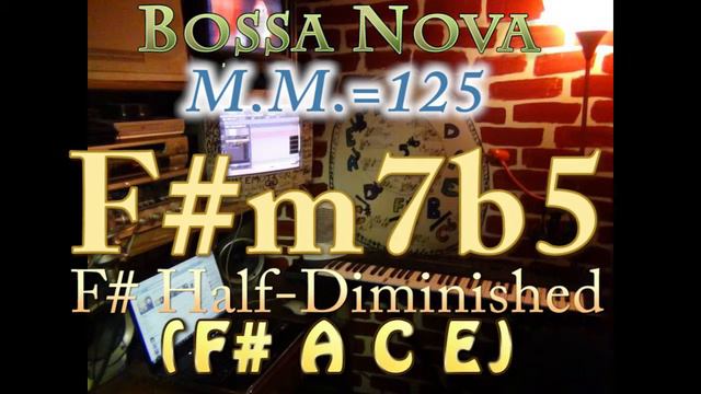 F#m7b5 Half-Dim (F# A C E) Bossa Nova - M.M.=125 - One Chord Vamp смотреть онлайн