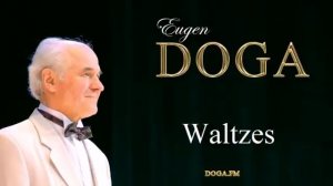 Waltzes by Eugen Doga // Евгений Дмитриевич Дога. Вальсы