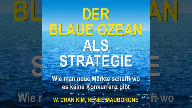 W. Chan Kim, Renée Mauborgne - Der Blaue Ozean als Strategie - Wie man neue Märkte schafft... смотреть онлайн