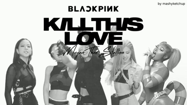 Kill This Love - BLACKPINK (ft. Megan Thee Stallion) | Mashup смотреть онлайн