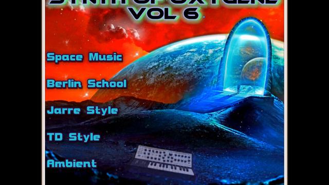 Synth Of Oxygene Vol 6 (Music, Space Ambient, Berlin School, TD Style, Jarre Style, Newage, Drone)