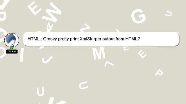 HTML : Groovy pretty print XmlSlurper output from HTML? смотреть онлайн
