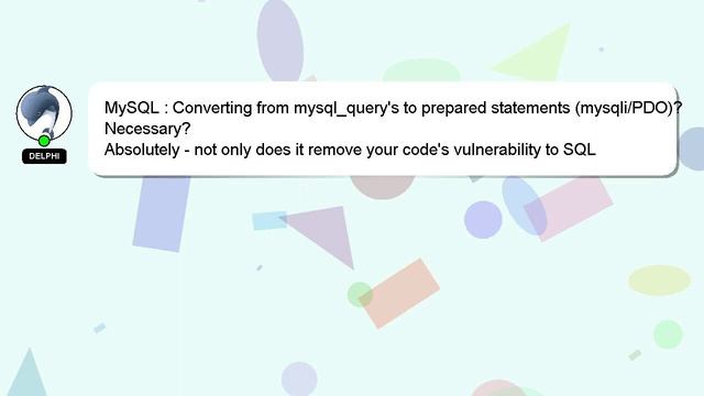 MySQL : Converting from mysql_query's to prepared statements (mysqli/PDO)? Necessary? смотреть онлайн