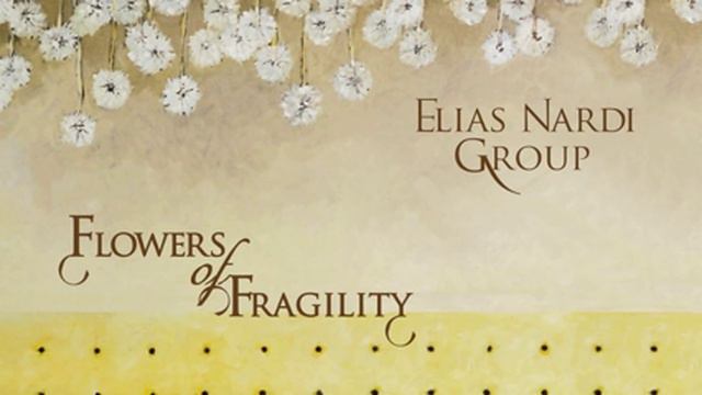 Elias Nardi Group - Flowers Of Fragility (2015) смотреть онлайн