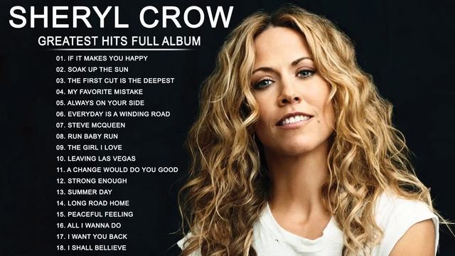 The Very Best of Sheryl Crow - Sheryl Crow Greatest Hits Full Album 2022 смотреть онлайн