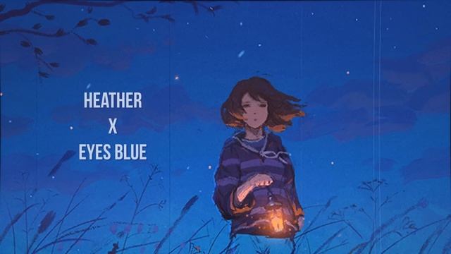 Heather X Eyes Blue (Lofi Remix)