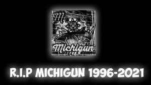 ПОКОЙСЯ С МИРОМ... MICHIGUN | R.I.P MICHIGUN