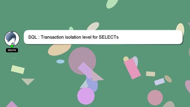 SQL : Transaction isolation level for SELECTs смотреть онлайн