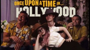 Однажды в... Голливуде (Once Upon a Time ... in Hollywood) — как не надо смотреть фильм (обзор)