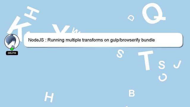 NodeJS : Running multiple transforms on gulp/browserify bundle смотреть онлайн