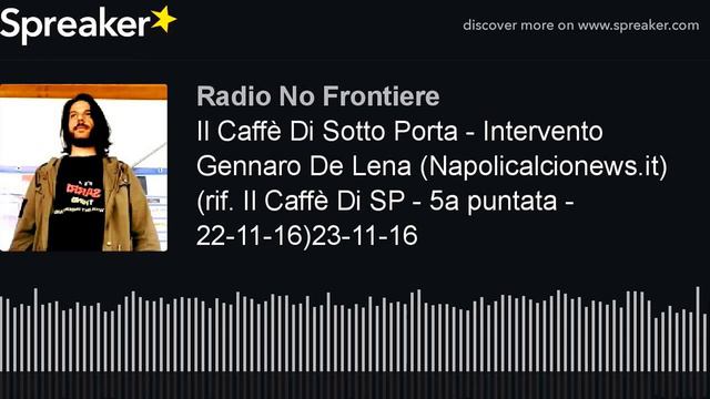 Il Caffè Di Sotto Porta - Intervento Gennaro De Lena (Napolicalcionews.it) (rif. Il Caffè Di SP - 5 смотреть онлайн