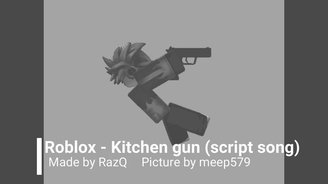 Roblox - Kitchen gun (script song) смотреть онлайн