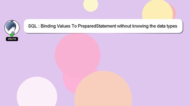 SQL : Binding Values To PreparedStatement without knowing the data types смотреть онлайн