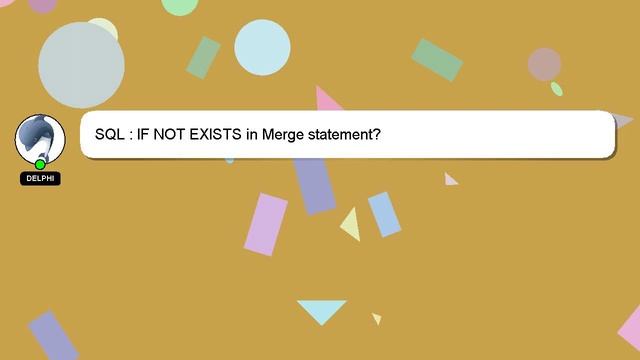 SQL : IF NOT EXISTS in Merge statement? смотреть онлайн