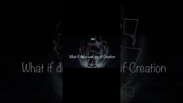What if deku was the joy of Creation part 4 смотреть онлайн