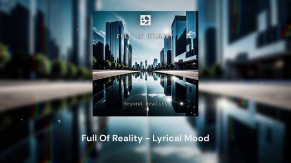 Full Of Reality - Lyrical Mood