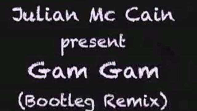 Julian Mc Cain - Gam Gam (Bootleg Remix)