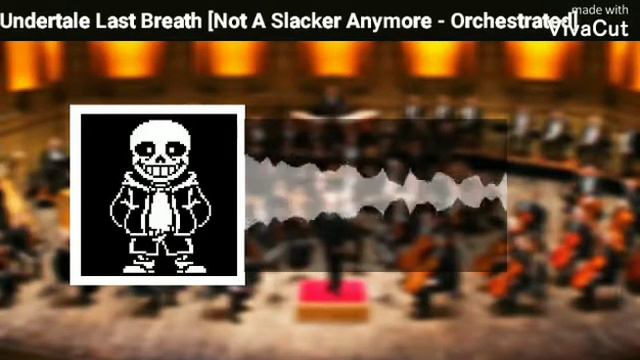 Undertale Last Breath [Not A Slacker Anymore - Orchestrated] смотреть онлайн