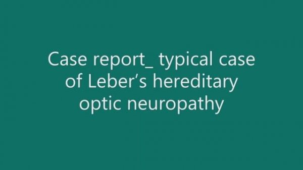 Case report_ typical case of Leber’s hereditary optic neuropathy.mp4