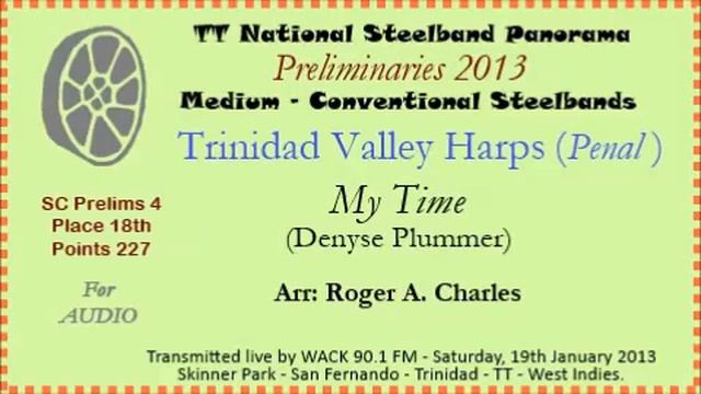TT Panorama 2013 SC Prelims Medium. Trinidad Valley Harps (Penal) - My Time (Arr: Roger A. Charles) смотреть онлайн