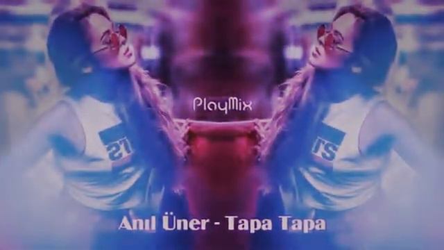 Anil Üner_Tapa Tapa Dj Remix