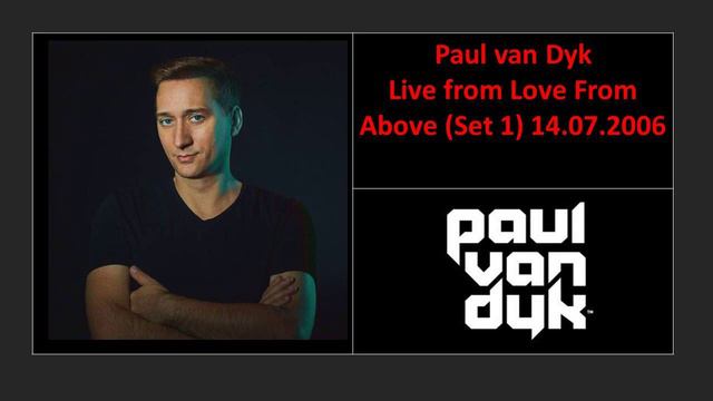 Paul Van Dyk - Love From Above (14-07-2006) [Set 1]