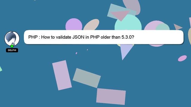 PHP : How to validate JSON in PHP older than 5.3.0? смотреть онлайн