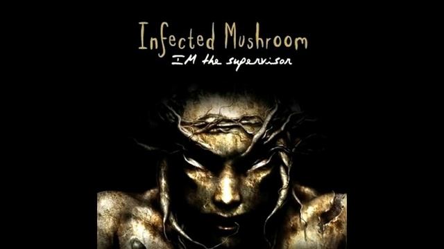 Infected Mushroom - Im The Supervisor [Full Album]