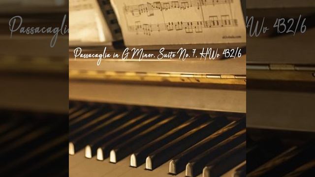 Passacaglia in G Minor, Suite No. 7, HWv 432/6 (Modern Piano) смотреть онлайн