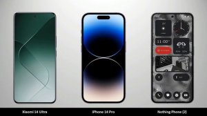 Xiaomi 14 Ultra vs iPhone 14 Pro vs Nothing Phone 2 - Compare