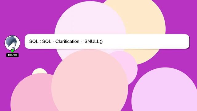 SQL : SQL - Clarification - ISNULL() смотреть онлайн