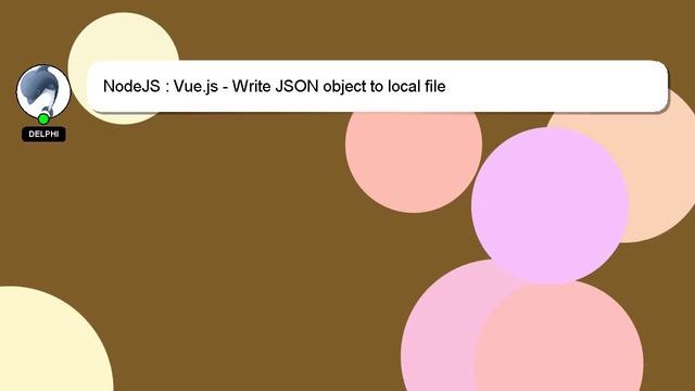 NodeJS : Vue.js - Write JSON object to local file смотреть онлайн