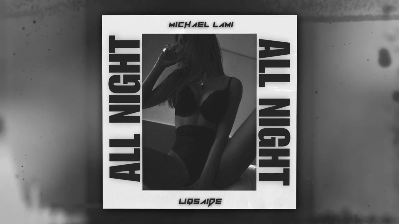Michael Lami, LIQSAIDE - All Night (Official Audio) смотреть онлайн
