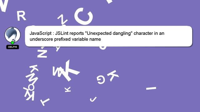 JavaScript : JSLint reports "Unexpected dangling" character in an underscore prefixed variable name смотреть онлайн