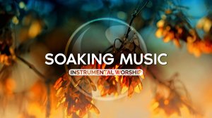 ИИСУС ГОСПОДЬ • ПРОПИТКА • МУЗЫКА ДЛЯ МОЛИТВЫ И ПОКЛОНЕНИЯ