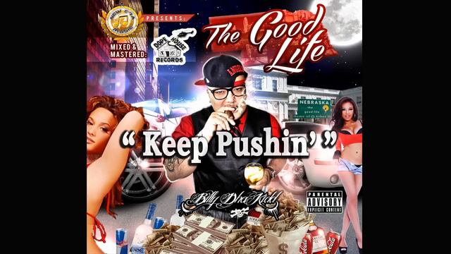 Billy Dha Kidd - Keep Pushin' - The Good Life Mixtape 2013 смотреть онлайн