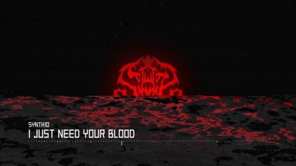 SYNTH10 - I Just Need Your Blood