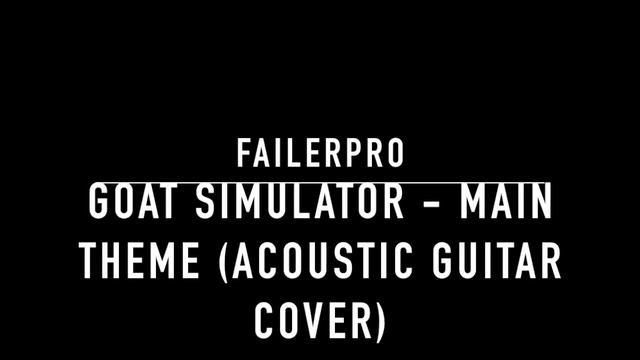 Goat Simulator (Main Theme) - Acoustic Guitar Cover смотреть онлайн