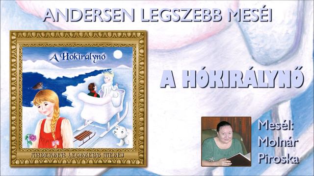 A hókirálynő (Andersen legszebb meséi) - mesél: Molnár Piroska смотреть онлайн