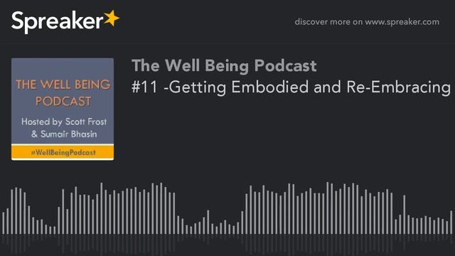 #11 -Getting Embodied and Re-Embracing your Human- w/ Dr. Steven Reinlie (part 3 of 5)