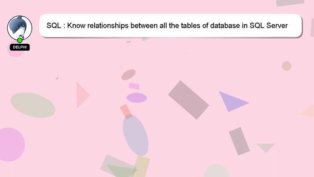 SQL : Know relationships between all the tables of database in SQL Server смотреть онлайн
