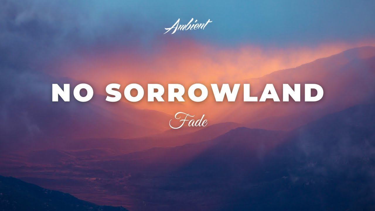 Fade - No Sorrowland [inspiring downtempo ambient] смотреть онлайн